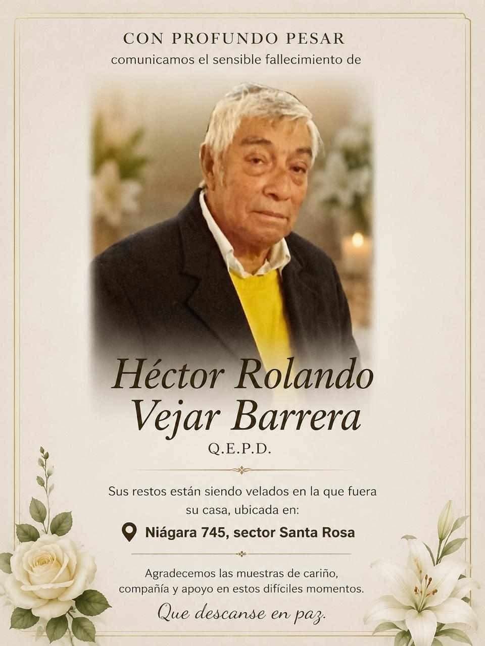 Comunicamos el sensible fallecimiento de Don HÉCTOR ROLANDO VEJAR BARRERA (Q.E.P.D.)